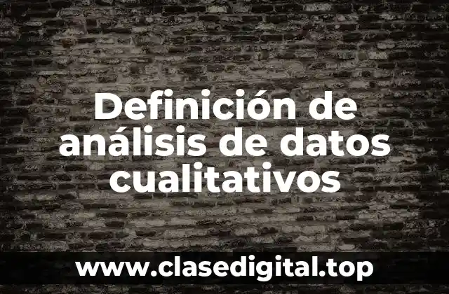 Definición de análisis de datos cualitativos