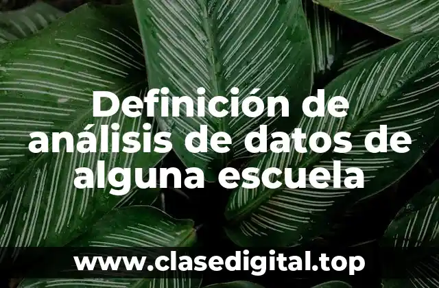 Definición de análisis de datos de alguna escuela