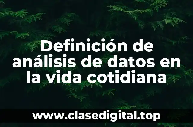 Definición de análisis de datos en la vida cotidiana