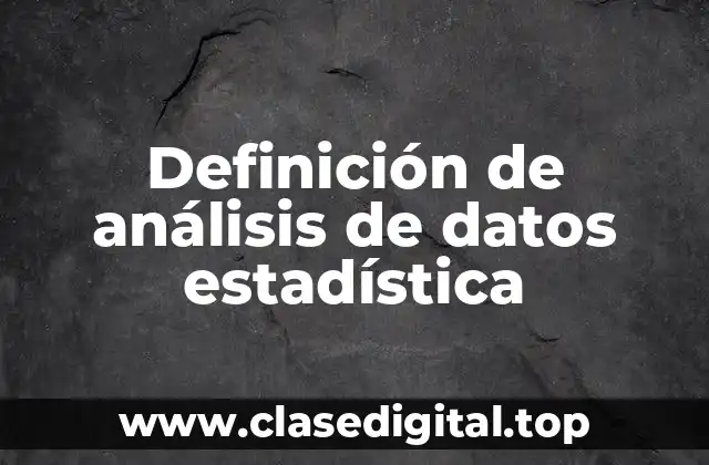 Definición de análisis de datos estadística