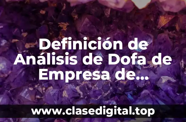 Ejemplos de Análisis de Dofa de Empresa de Fabricación