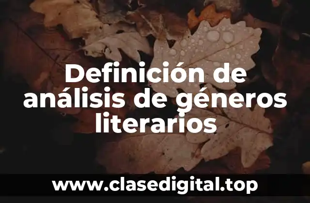 Definición de análisis de géneros literarios