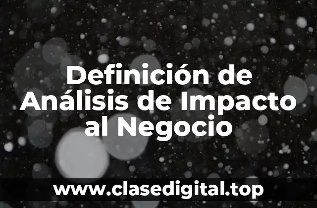 Definición de Análisis de Impacto al Negocio