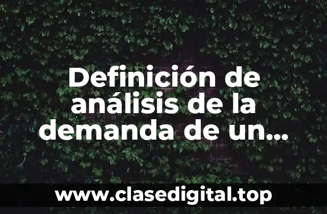 Ejemplos de análisis de la demanda de un negocio nuevo