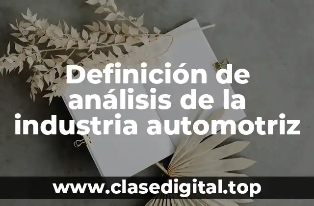 Definición de análisis de la industria automotriz