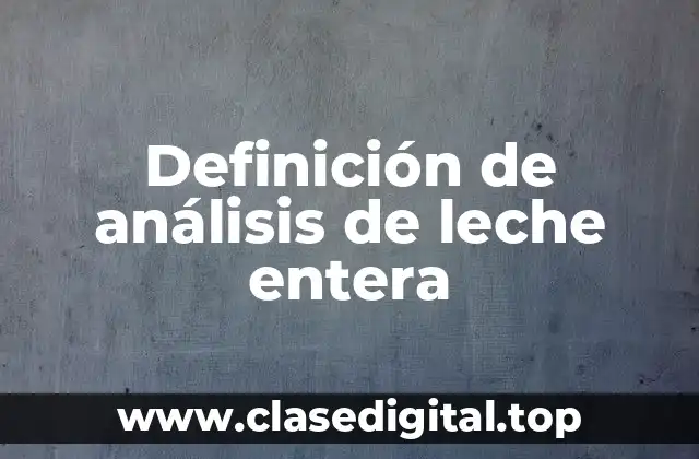 Definición de análisis de leche entera