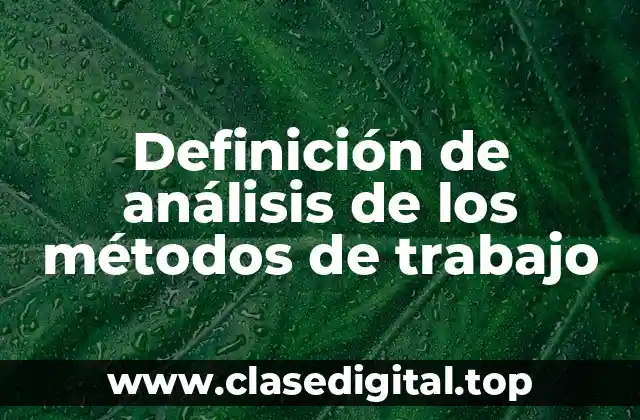Definición de análisis de los métodos de trabajo