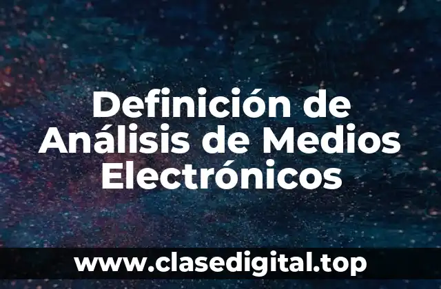 Definición de Análisis de Medios Electrónicos