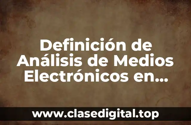 Definición de Análisis de Medios Electrónicos en Marketing