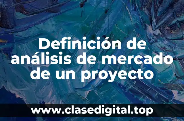 Definición de análisis de mercado de un proyecto
