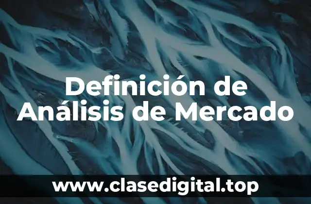 Definición de Análisis de Mercado