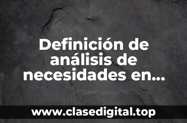 Definición de análisis de necesidades en educación