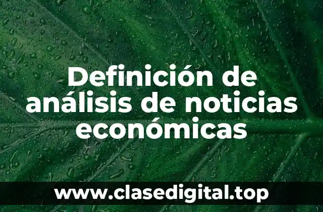 Ejemplos de análisis de noticias económicas