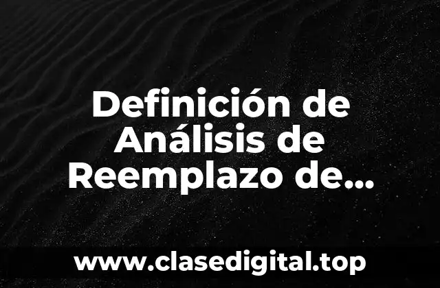 Definición de Análisis de Reemplazo de Equipo