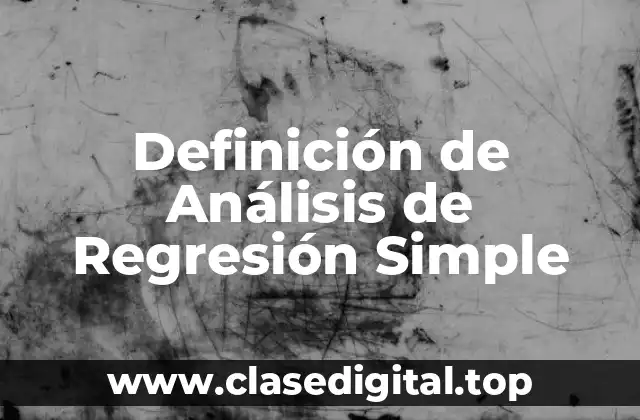Definición de Análisis de Regresión Simple