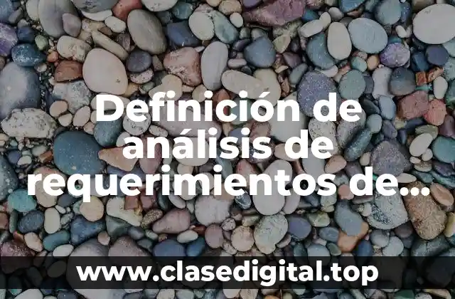 Definición de análisis de requerimientos de un software