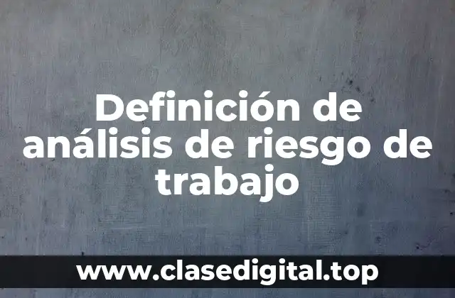 Definición de análisis de riesgo de trabajo