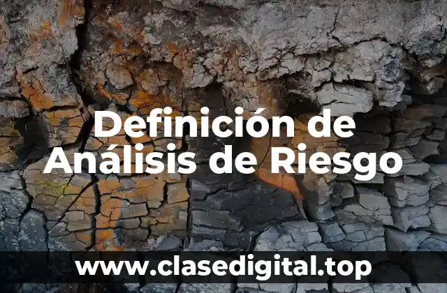 📗 Definición técnica de Análisis de Riesgo