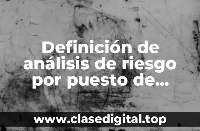 Definición de análisis de riesgo por puesto de trabajo