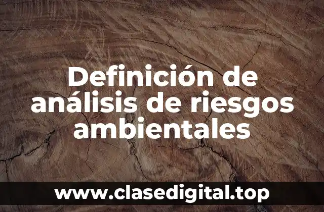 Definición de análisis de riesgos ambientales