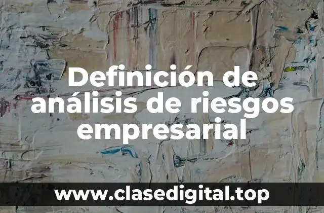 Ejemplos de análisis de riesgos empresarial