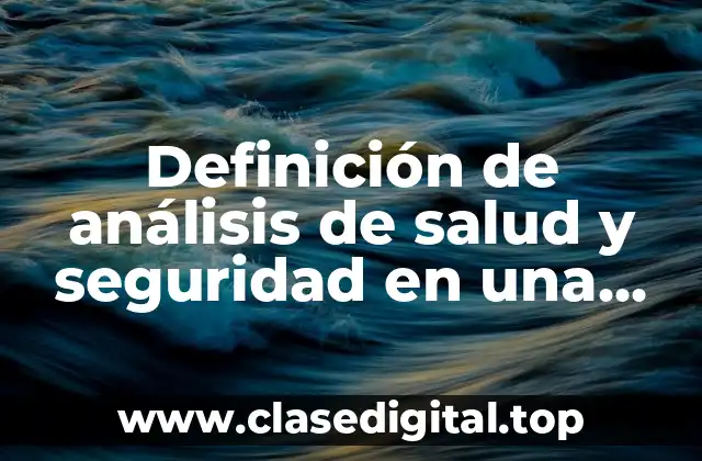 Definición de análisis de salud y seguridad en una empresa