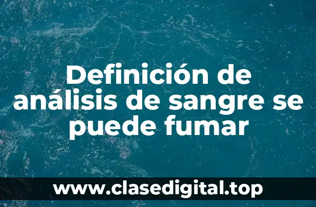 Definición de análisis de sangre se puede fumar