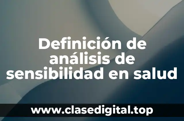 Definición de análisis de sensibilidad en salud