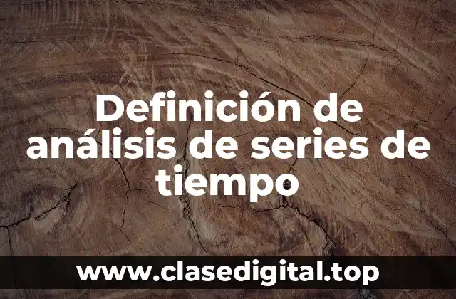 Definición de análisis de series de tiempo