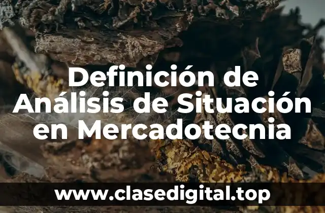 Definición de Análisis de Situación en Mercadotecnia