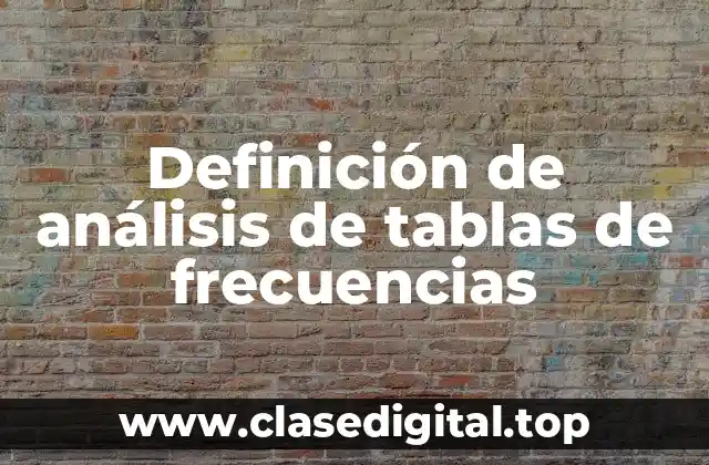 Definición de análisis de tablas de frecuencias
