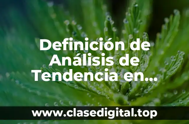 Definición de Análisis de Tendencia en Estadística