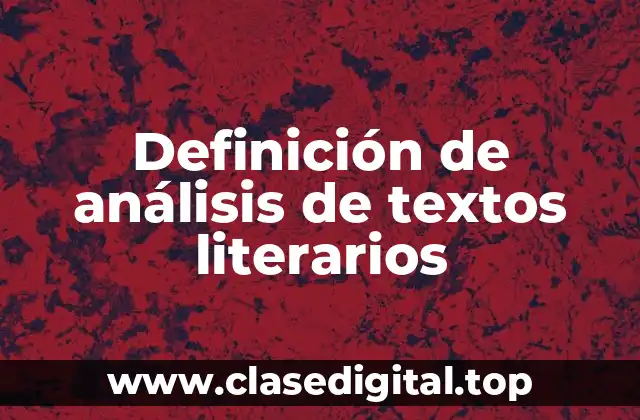 Definición de análisis de textos literarios