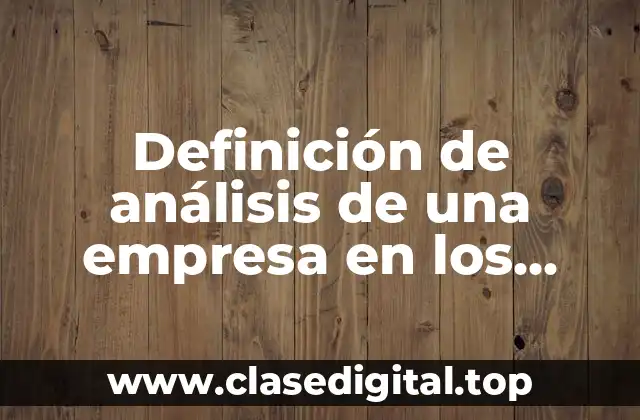 Definición de análisis de una empresa en los balances