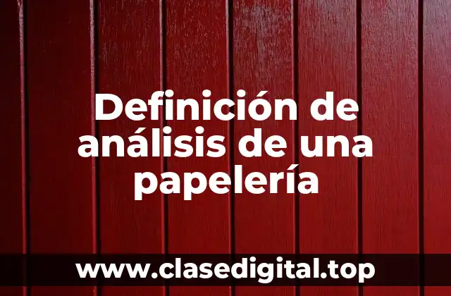 Definición de análisis de una papelería
