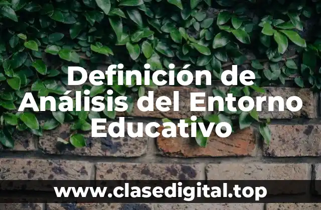 Definición de Análisis del Entorno Educativo