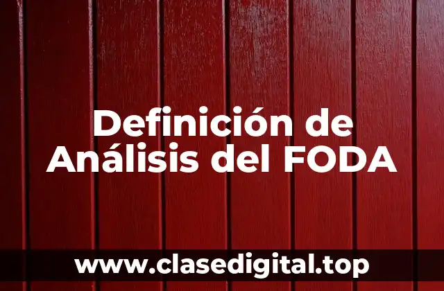 Definición de Análisis del FODA