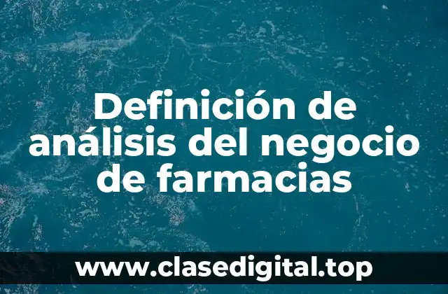 Definición de análisis del negocio de farmacias