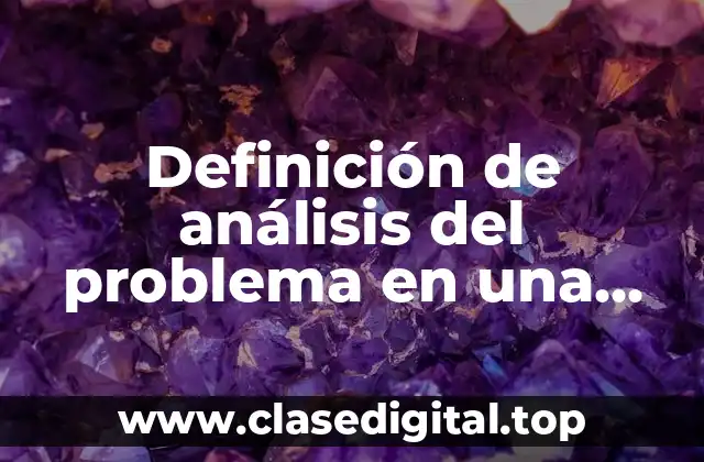 Definición de análisis del problema en una tesis