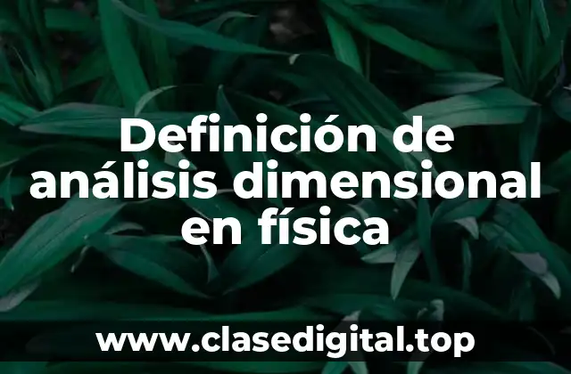 Definición de análisis dimensional en física