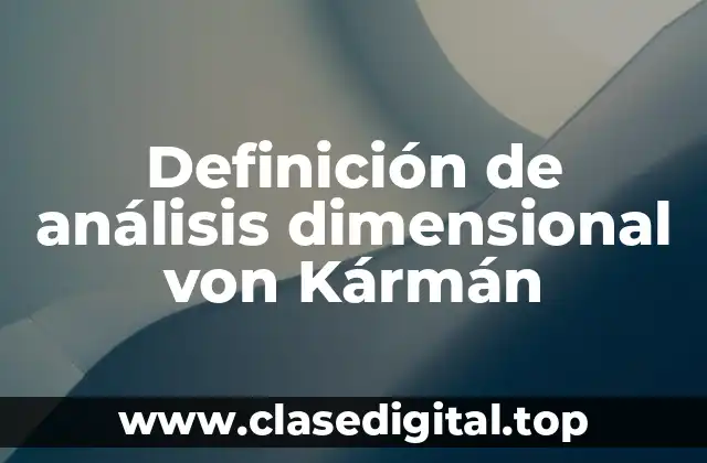 Ejemplos de análisis dimensional von Kármán