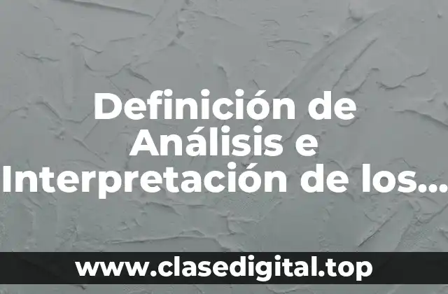 Definición de Análisis e Interpretación de los Estados Financieros