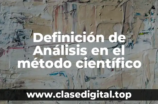 Definición de Análisis en el método científico
