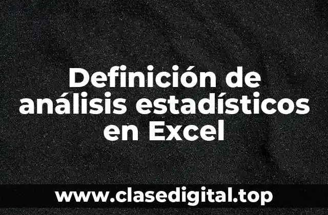 Definición de análisis estadísticos en Excel