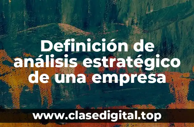 Definición de análisis estratégico de una empresa