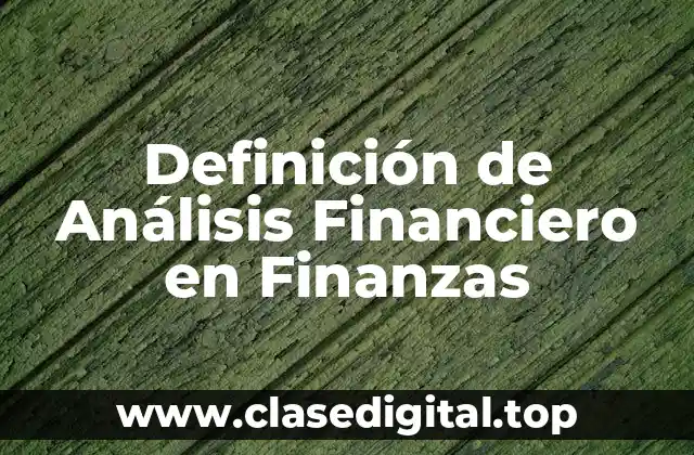 Definición de Análisis Financiero en Finanzas