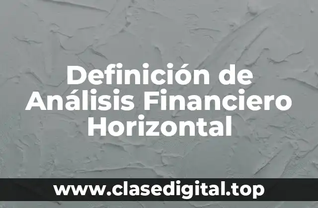 Definición de Análisis Financiero Horizontal