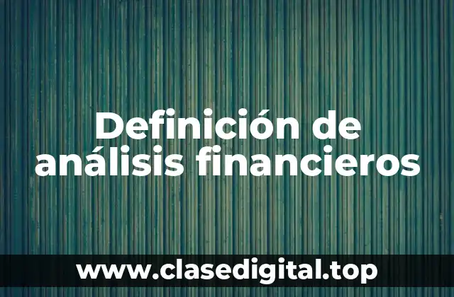 Definición de análisis financieros