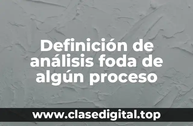 Ejemplos de análisis foda de algún proceso