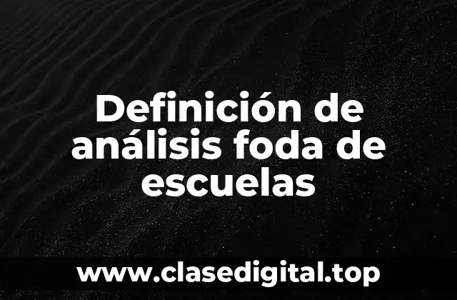 Definición de análisis foda de escuelas